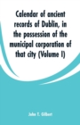 Image for Calendar of ancient records of Dublin