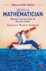 Image for BEING A MATHEMATICIAN : Mastering Secrets of Mental Math