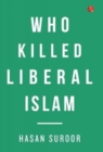 Image for Who Killed Liberal Islam