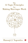 Image for The 12 Yogic Principles for Making Marriages Work