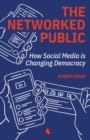 Image for The Networked Public : How Social Media Changed Democracy