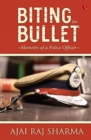 Image for Biting the bullet  : memoirs of a police officer