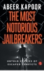 Image for The most notorious jailbreakers : Untold Stories of Escaped Convicts
