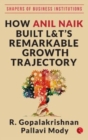 Image for HOW ANIL NAIK BUILT L&amp;T&#39;S REMARKABLE GROWTH TRAJECTORY