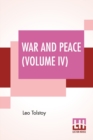 Image for War And Peace (Volume IV) : Translated By Louise And Aylmer Maude