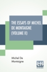 Image for The Essays Of Michel De Montaigne (Volume II) : Translated By Charles Cotton. Edited By William Carew Hazlitt.