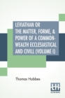 Image for Leviathan Or The Matter, Forme, &amp; Power Of A Common-Wealth Ecclesiastical And Civill (Volume I)