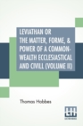Image for Leviathan Or The Matter, Forme, &amp; Power Of A Common-Wealth Ecclesiastical And Civill (Volume II)