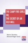 Image for The Camp Fire Girls Or, The Secret Of An Old Mill