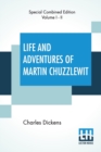 Image for Life And Adventures Of Martin Chuzzlewit (Complete) : His Relatives, Friends, And Enemies. Comprising All His Wills And His Ways - With An Historical Record Of What He Did And What He Didn&#39;t - Showing