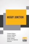 Image for Mugby Junction : Being The Extra Christmas Number Of All The Year Round, 1866 By Charles Dickens; Andrew Halliday; Charles Collins; Hesba Stretton; Amelia Ann Blanford Edwards