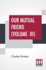 Image for Our Mutual Friend (Volume III)