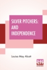 Image for Silver Pitchers : And Independence: A Centennial Love Story.