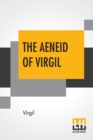 Image for The Aeneid Of Virgil : Translated Into English By J. W. Mackail