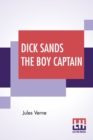 Image for Dick Sands The Boy Captain : Translated By Ellen Elizabeth Frewer