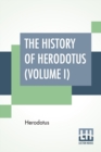 Image for The History Of Herodotus (Volume I) : Translated Into English By G. C. Macaulay