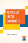 Image for Monsieur Lecoq (Volume I) : Or The Detective&#39;S Dilemma, Translated From The French Of Emile Gaboriau