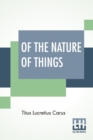 Image for Of The Nature Of Things : A Metrical Translation By William Ellery Leonard