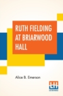 Image for Ruth Fielding At Briarwood Hall : Or Solving The Campus Mystery