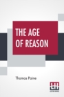 Image for The Age Of Reason : The Writings Of Thomas Paine, 1794-1796 (Volume IV); Collected And Edited By Moncure Daniel Conway