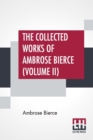 Image for The Collected Works Of Ambrose Bierce (Volume II)