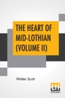 Image for The Heart Of Mid-Lothian (Volume II) : With Introductory Essay And Notes By Andrew Lang