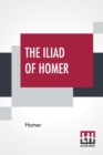 Image for The Iliad Of Homer : Rendered Into English Prose For The Use Of Those Who Cannot Read The Original By Samuel Butler