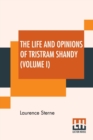 Image for The Life And Opinions Of Tristram Shandy (Volume I) : With An Introduction By George Saintsbury; Edited By Ernest Rhys
