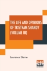 Image for The Life And Opinions Of Tristram Shandy (Volume III) : With An Introduction By George Saintsbury; Edited By Ernest Rhys