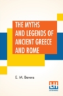 Image for The Myths And Legends Of Ancient Greece And Rome