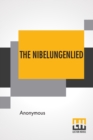 Image for The Nibelungenlied : Translated By Daniel Bussier Shumway
