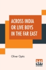 Image for Across India Or Live Boys In The Far East