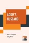 Image for Addie&#39;s Husband; Or Through Clouds To Sunshine