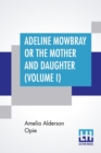 Image for Adeline Mowbray Or The Mother And Daughter (Volume I)