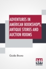 Image for Adventures In American Bookshops, Antique Stores And Auction Rooms