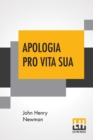 Image for Apologia Pro Vita Sua : Being A History Of His Religious Opinions
