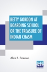 Image for Betty Gordon At Boarding School Or The Treasure Of Indian Chasm