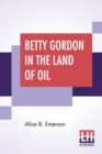 Image for Betty Gordon In The Land Of Oil