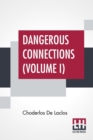 Image for Dangerous Connections (Volume I) : A Series Of Letters, Selected From The Correspondence Of A Private Circle; Translated by Thomas Moore