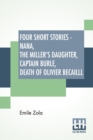 Image for Four Short Stories - Nana, The Miller&#39;s Daughter, Captain Burle, Death Of Olivier Becailll