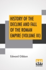 Image for History Of The Decline And Fall Of The Roman Empire (Volume III)
