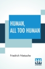 Image for Human, All Too Human : A Book For Free Spirits; Translated By Alexander Harvey