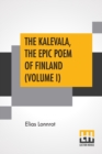 Image for The Kalevala, The Epic Poem Of Finland (Volume I) : Translated By John Martin Crawford