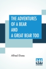 Image for The Adventures Of A Bear And A Great Bear Too