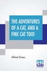 Image for The Adventures Of A Cat, And A Fine Cat Too!