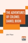 Image for The Adventures Of Colonel Daniel Boon : Containing A Narrative Of The Wars Of Kentucke From The Discovery And Settlement Of Kentucke