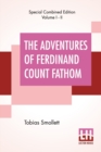 Image for The Adventures Of Ferdinand Count Fathom (Complete) : Complete In Two Parts, With The Author&#39;S Preface, And An Introduction By G. H. Maynadier