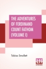 Image for The Adventures Of Ferdinand Count Fathom (Volume I) : Complete In Two Parts (Part I.), With The Author&#39;S Preface, And An Introduction By G. H. Maynadier