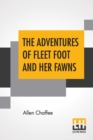 Image for The Adventures Of Fleet Foot And Her Fawns : A True-To-Nature Story For Children And Their Elders