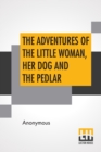 Image for The Adventures Of The Little Woman, Her Dog And The Pedlar